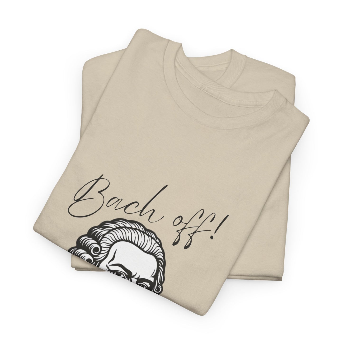 Bach Portrait Tee "Bach off! I'm composing" Classical Music Humor T‑Shirt