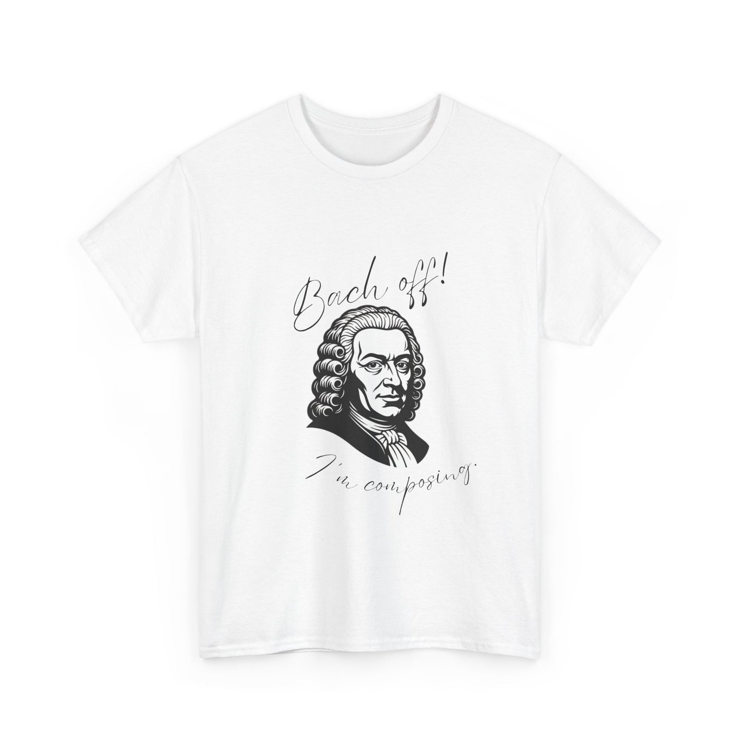 Bach Portrait Tee "Bach off! I'm composing" Classical Music Humor T‑Shirt