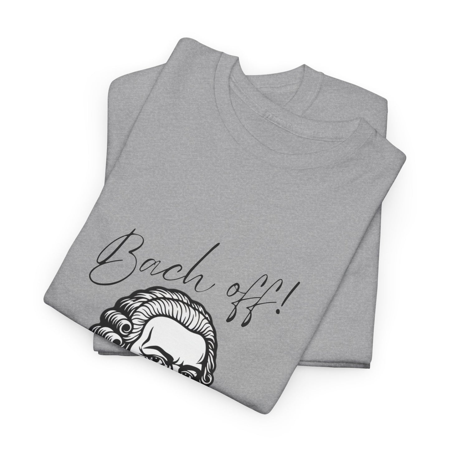 Bach Portrait Tee "Bach off! I'm composing" Classical Music Humor T‑Shirt