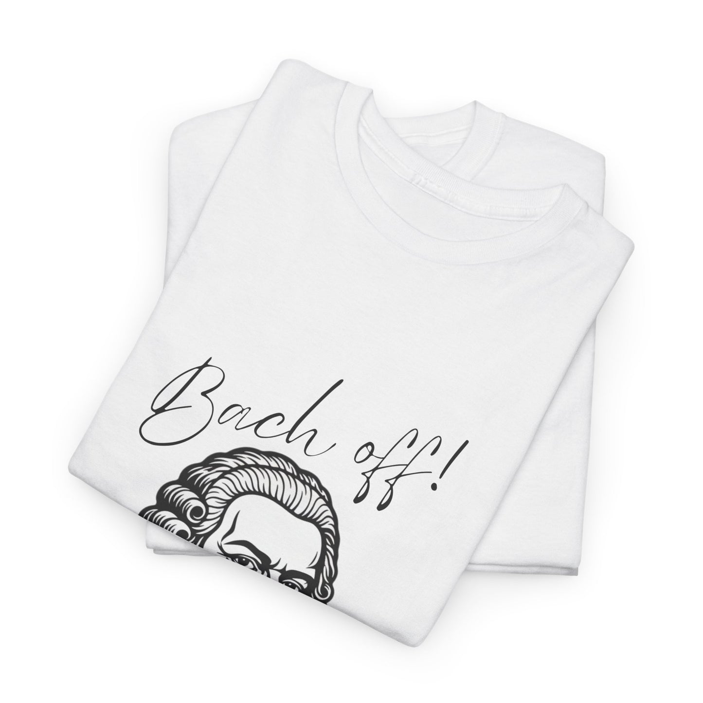 Bach Portrait Tee "Bach off! I'm composing" Classical Music Humor T‑Shirt